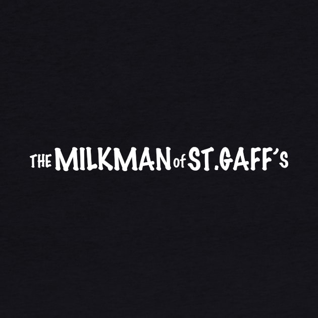 The Milkman of St. Gaff's banner by The Milkman of St. Gaff's Podcast